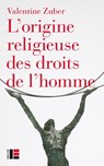 L'origine religieuse des droits de l'homme - Valentine Zuber - 9782830951066