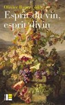 Esprit du vin, esprit divin - Olivier Bauer - 9782830951684