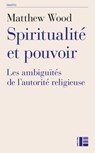 Spiritualité et pouvoir - Matthew Wood - 9782830952018