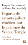 Regards de savants juifs et chrétiens sur le judaïsme du Second Temple - Simon Butticaz ; Christophe Chalamet ; Jacques Ehrenfreund ; Kathy Ehrensperger ; Dan Jaffé ; Michael J. Thate - 9782830952162