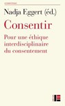 Consentir - Nadja Eggert ; Stéphanie Pahud ; Camille Roelens ; Nicola Banwell ; Arnaud Buchs ; Anne-Lyse Chabert ; Elsa Godart ; Gérarld Hess ; Bérengère Kolly ; Stéphanie Perruchoud ; Morgane Romero ; Josselin Tricou ; Clarissa Vallo Buttow ; Camille Vorger ; Sophie - 9782830953190