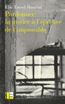 Pardonner: la justice à l'épreuve de l'impossible - Elie Tassel-Maurizi - 9782830953381