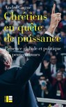 Chrétiens en quête de puissance - André Gagné - 9782830953459