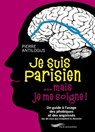 Je suis parisien... mais je me soigne ! - Pierre Antilogus - 9782840968399
