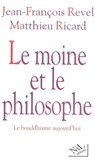 Le moine et le philosophe - Jean-François Revel ; Matthieu Ricard - 9782841114924