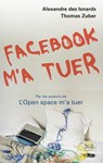 Facebook m'a tuer - Thomas Zuber ; Alexandre Des Isnards - 9782841115068