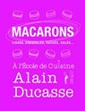 Macarons - lisses, craquelés, sucrés, salés... - Alain Ducasse - 9782841236305