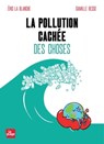 La pollution cachée des choses - Eric La Blanche - 9782842219055