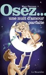 Osez une nuit d'amour parfaite - Marc Dannam - 9782842716400