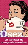 Osez 20 histoires de correspondance érotique - Collectif - 9782842717018