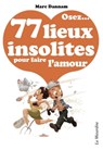 Osez 77 lieux insolites pour faire l'amour - Marc Dannam - 9782842717148