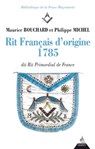 Rit français d'origine 1785 - dit rite primordial de France - Maurice Bouchard ; Philippe Michel ; Pierre Mollier - 9782844548214