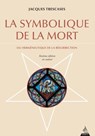 La symbolique de la mort - Ou herméneutique de la résurrection - Jacques Trescases - 9782844548719