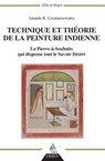 Technique et théorie de la peinture indienne - La Pierre-à-souhaits qui dispense tout le Savoir Désiré - Ananda K. Coomaraswamy ; Roger Lipsey - 9782844548993