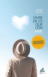 Vivre de ce que l'on aime - Marc Allen - 9782845945685