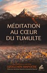 Méditation au coeur du tumulte - DZOGCHEN RINPOCHE Son éminence le septième - 9782845947214
