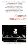 Femmes amoureuses - Françoise Rey ; Jean-Paul Brighelli ; Sophie Cadalen ; Françoise Simpere ; Maina Lecherbonnier ; Brigitte Lahaie ; Kenza Braiga ; Sonia Rykiel ; Michèle Larue ; Géraldine Zwang ; Erotica 51 ; Valérie Boisgel ; Isabelle Deschamps ; Clea Carmin ; Julie Turc - 9782846284882