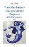 Toutes les femmes sont des sirènes, elles pensentavec leur queue... - Julia Palombe - 9782846286084