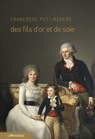 Des fils d'or et de soie - Françoise Pitt-Rivers - 9782847422719