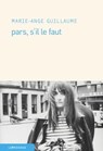 Pars, s'il le faut - Marie-Ange Guillaume - 9782847424065