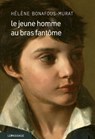 Le jeune homme au bras fantôme - Hélène Bonafous-Murat - 9782847424683