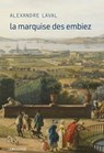 La Marquise des Embiez - Alexandre Laval - 9782847424997