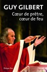 Coeur de prêtre, coeur de feu - Guy Gilbert - 9782848762739