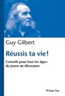 Réussis ta vie. Conseils pour tous les âges - Guy Gilbert - 9782848762814