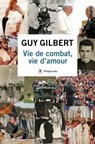 Vie de combat, vie d'amour - Guy Gilbert - 9782848764887