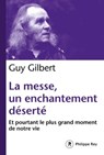 La messe, un enchantement déserté - Guy Gilbert - 9782848765983