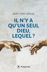 Il n'y a qu'un seul Dieu, lequel ? - Jean-Yves Leloup - 9782848766607