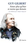 Aimer plus qu'hier, moins que demain - Guy Gilbert - 9782848767116