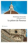 Le piéton de Florence - Dominique Fernandez - 9782848767369