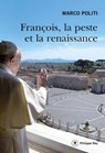 François, la peste et la renaissance - Marco Politi - 9782848768755