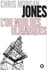 L'or noir des oligarques - Chris Morgan Jones - 9782848931685