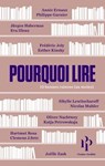 Pourquoi lire - Annie Ernaux ; Philippe Garnier ; Joëlle Zask ; Jürgen Habermas ; Hartmut Rosa ; Eva Illouz ; Frédéric Joly ; Esther Kinsky ; Sibylle Lewitscharoff ; Nicolas Mahler ; Oliver Nachtwey ; Katja Petrowskaja ; Clemens Setz - 9782850610646