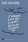 Comment lire des livres quon ne comprend pas - Olivier Haralambon - 9782850610929
