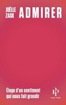 Admirer - Éloge d'un sentiment qui nous fait grandir - Joëlle Zask - 9782850612237