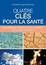 Quatre clés pour la santé - lymphatique, sanguin, bilieux, nerveux, qui suis-je vraiment ? - Dominick Léaud-Zachoval - 9782853275552