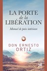 La porte de la libération - Manuel de paix intérieur - Ernesto Ortiz - 9782858298723