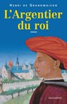 L'Argentier du roi - Henri de Grandmaison - 9782863743768