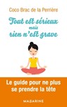 Tout est sérieux mais rien n'est grave - Coco Brac de la Perrière - 9782863747469