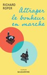 Attraper le bonheur en marche - Richard Roper - 9782863747834