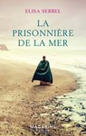 La prisonnière de la mer - Elisa Sebbel - 9782863747889