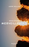 Nous étions merveilleuses - Laure Rollier - 9782863747896