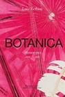Luiz Zerbini: Botanica, Monotypes 2016-2020 - Luis Zerbini ; Emanuelle Coccia ; Stefano Mancuso - 9782869251656