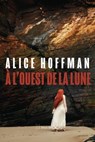 À l'Ouest de la Lune - Alice Hoffman - 9782889442515