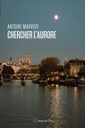Chercher l'aurore - Antoine Marvier - 9782889443086