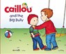 Caillou and the Big Bully - L'HEUREUX,  Christine - 9782897181994