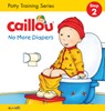 L'Heureux, C: Caillou, No More Diapers: Step 2 - Christine L'Heureux - 9782897182960